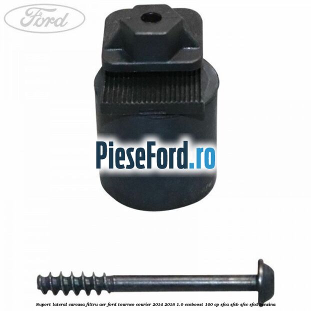 Suport lateral carcasa filtru aer Ford Tourneo Courier 2014-2018 1.0 EcoBoost 100 cp SFCA, SFCB, SFCC, SFCD benzina