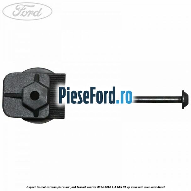 Suport lateral carcasa filtru aer Ford Transit Courier 2014-2018 1.5 TDCi 95 cp XVCA, XVCB, XVCC, XVCD diesel
