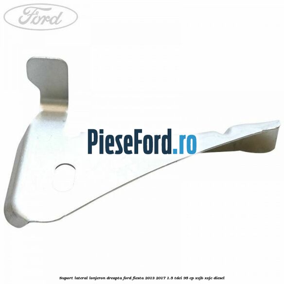 Suport lateral lonjeron dreapta Ford Fiesta 2013-2017 1.5 TDCi 95 cp XVJB, XVJC diesel