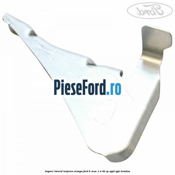 Suport lateral lonjeron stanga Ford B-Max 1.4 90 cp SPJD, SPJE benzina
