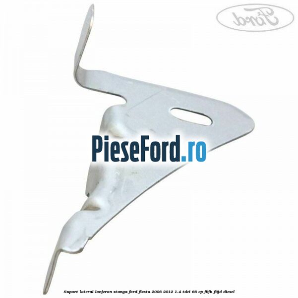 Suport lateral lonjeron stanga Ford Fiesta 2008-2012 1.4 TDCi 68 cp F6JB, F6JD diesel