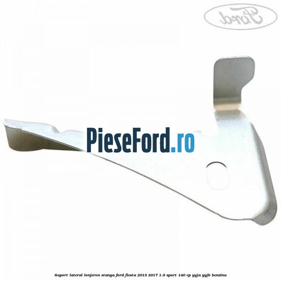 Suport lateral lonjeron stanga Ford Fiesta 2013-2017 1.0 Sport 140 cp YYJA, YYJB benzina