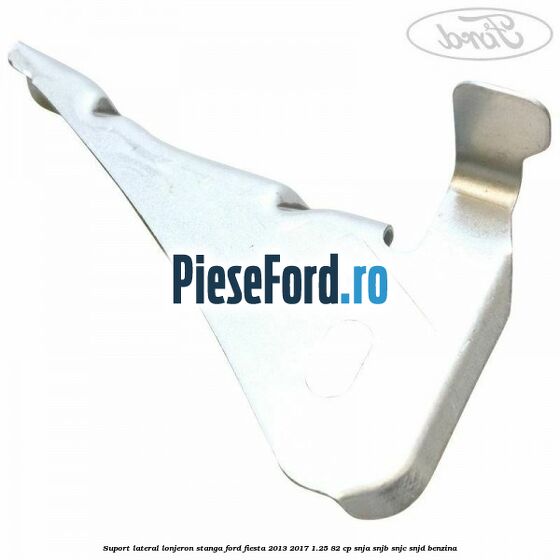 Suport lateral lonjeron stanga Ford Fiesta 2013-2017 1.25 82 cp SNJA, SNJB, SNJC, SNJD benzina