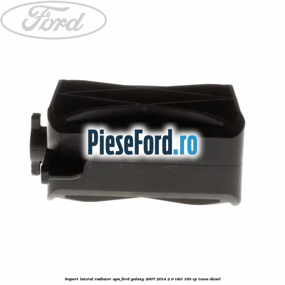 Suport lateral radiator apa Ford Galaxy 2007-2014 2.0 TDCi 163 cp Suport lateral radiator apa Ford Galaxy 2007-2014 2.0 TDCi 163 cp TXWA diesel