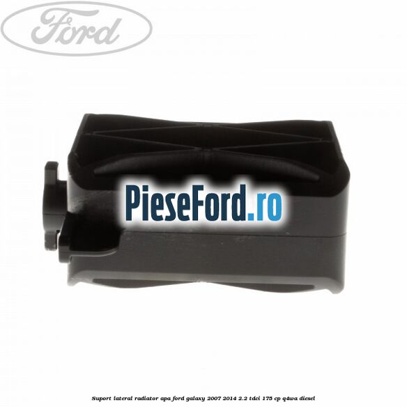 Suport lateral radiator apa Ford Galaxy 2007-2014 2.2 TDCi 175 cp Suport lateral radiator apa Ford Galaxy 2007-2014 2.2 TDCi 175 cp Q4WA diesel