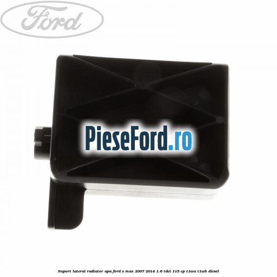 Suport lateral radiator apa Ford S-Max 2007-2014 1.6 TDCi 115 cp T1WA, T1WB diesel