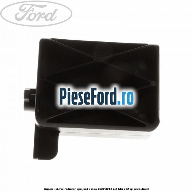 Suport lateral radiator apa Ford S-Max 2007-2014 2.0 TDCi 130 cp Suport lateral radiator apa Ford S-Max 2007-2014 2.0 TDCi 130 cp AZWA diesel