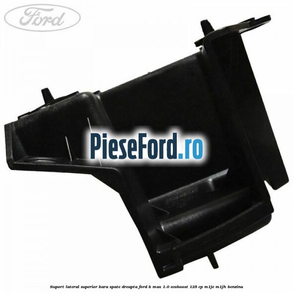 Suport lateral superior bara spate dreapta Ford B-Max 1.0 EcoBoost 125 cp M1JE, M1JH benzina