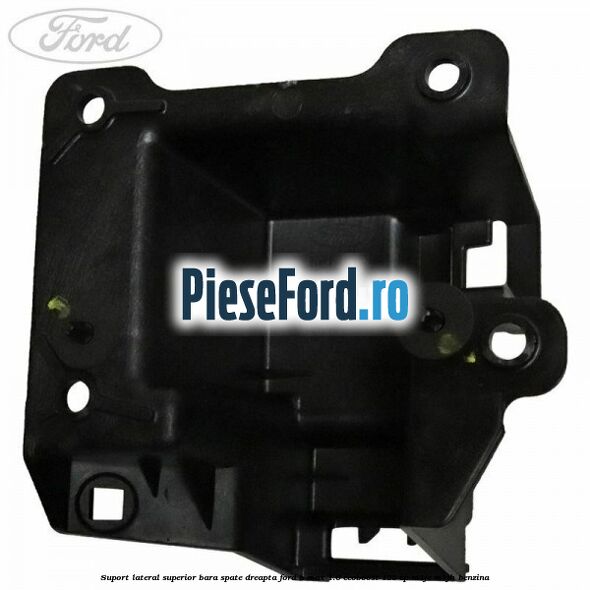 Suport lateral superior bara spate dreapta Ford B-Max 1.0 EcoBoost 125 cp M1JE, M1JH benzina