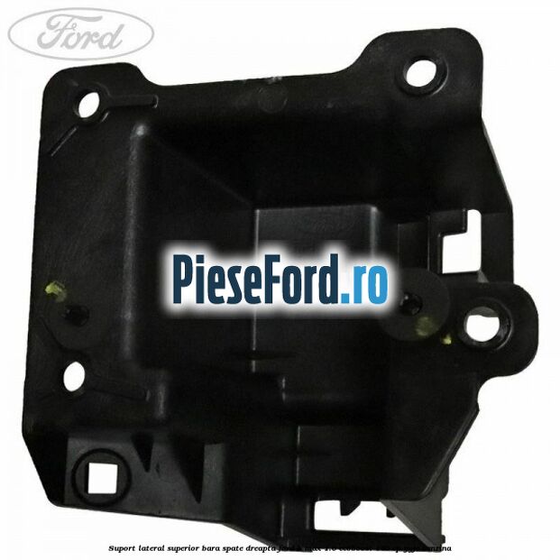Suport lateral superior bara spate dreapta Ford B-Max 1.0 EcoBoost 140 cp YYJC benzina