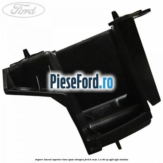 Suport lateral superior bara spate dreapta Ford B-Max 1.4 90 cp SPJD, SPJE benzina