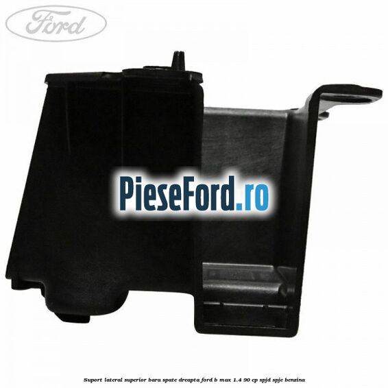 Suport lateral superior bara spate dreapta Ford B-Max 1.4 90 cp SPJD, SPJE benzina
