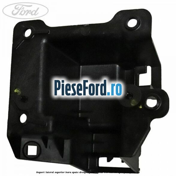 Suport lateral superior bara spate dreapta Ford B-Max 1.5 TDCi 95 cp XVJA, XVJC diesel