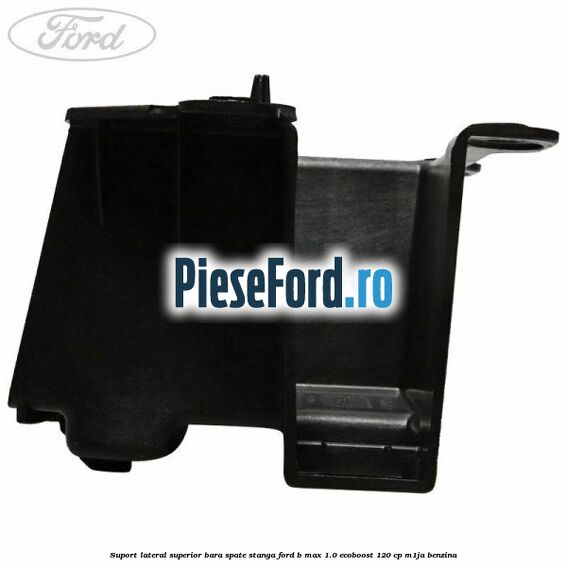 Suport lateral superior bara spate stanga Ford B-Max 1.0 EcoBoost 120 cp M1JA benzina