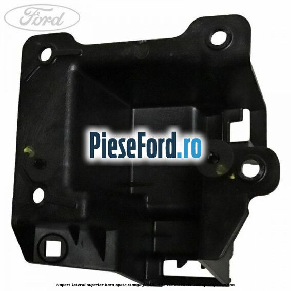 Suport lateral superior bara spate stanga Ford B-Max 1.0 EcoBoost 120 cp M1JA benzina
