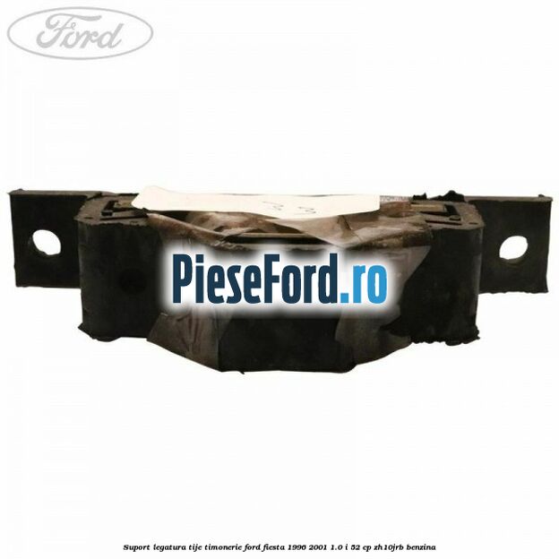 Suport legatura tije timonerie Ford Fiesta 1996-2001 1.0 i 52 cp ZH10JRB benzina