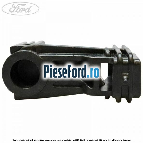 Suport levier schimbator viteza pornire start stop Ford Fiesta 2017-2023 1.0 EcoBoost 124 cp M1JL, M1JM, M1JP benzina