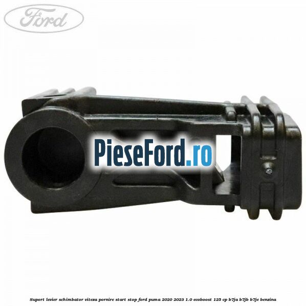 Suport levier schimbator viteza pornire start stop Ford Puma 2020-2023 1.0 EcoBoost 125 cp B7JA, B7JB, B7JE benzina