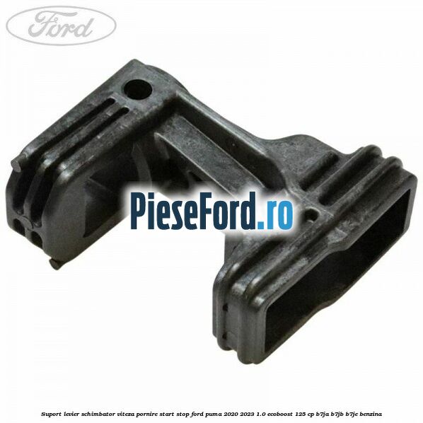 Suport levier schimbator viteza pornire start stop Ford Puma 2020-2023 1.0 EcoBoost 125 cp B7JA, B7JB, B7JE benzina