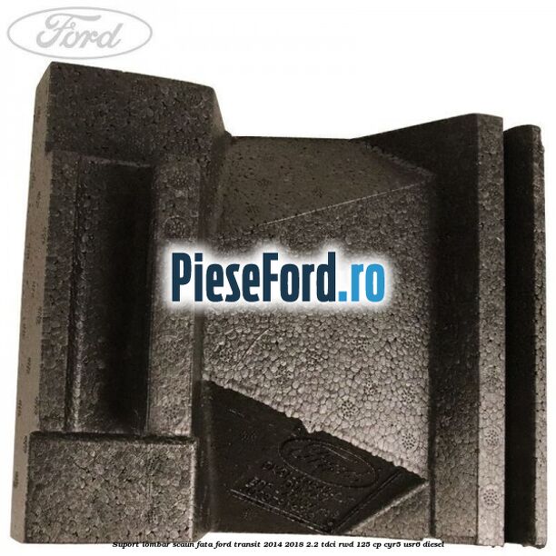 Suport lombar scaun fata Ford Transit 2014-2018 2.2 TDCi RWD 125 cp CYR5, USR6 diesel