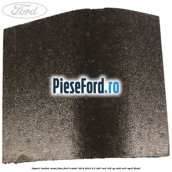 Suport lombar scaun fata Ford Transit 2014-2018 2.2 TDCi RWD 155 cp CV24, CVR5, UYR6 diesel