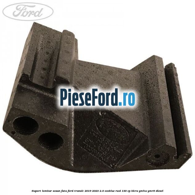 Suport lombar scaun fata Ford Transit 2019-2023 2.0 EcoBlue RWD 130 cp BKRA, YMHA, YMR6 diesel