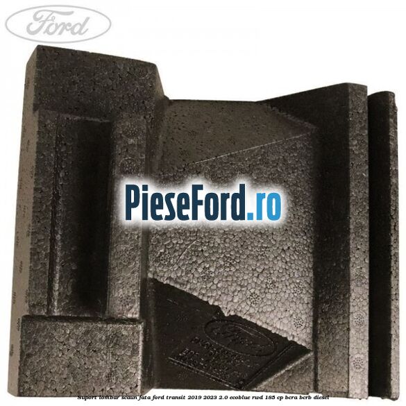 Suport lombar scaun fata Ford Transit 2019-2023 2.0 EcoBlue RWD 185 cp Suport lombar scaun fata Ford Transit 2019-2023 2.0 EcoBlue RWD 185 cp BCRA, BCRB diesel