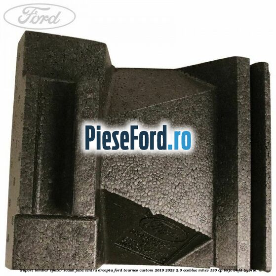 Suport lombar spatar scaun fata centru dreapta Ford Tourneo Custom 2019-2023 2.0 EcoBlue mHEV 130 cp BKFC, BKFD Hybrid
