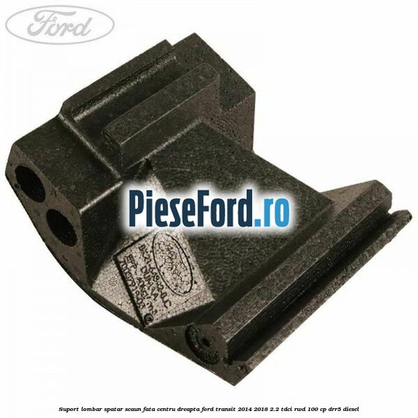 Suport lombar spatar scaun fata centru dreapta Ford Transit 2014-2018 2.2 TDCi RWD 100 cp DRR5 diesel