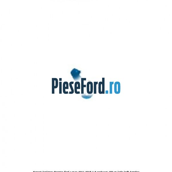 Suport lonjeron dreapta Ford C-Max 2011-2015 1.6 EcoBoost 150 cp JQDA, JQDB benzina