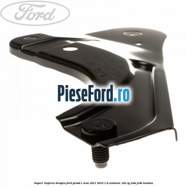 Suport lonjeron dreapta Ford Grand C-Max 2011-2015 1.6 EcoBoost 182 cp JTDA, JTDB benzina