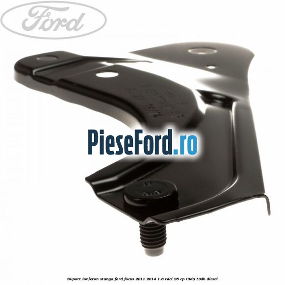 Suport lonjeron stanga Ford Focus 2011-2014 1.6 TDCi 95 cp T3DA, T3DB diesel