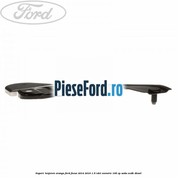 Suport lonjeron stanga Ford Focus 2014-2018 1.5 TDCi ECOnetic 105 cp AEDA, XXDB diesel