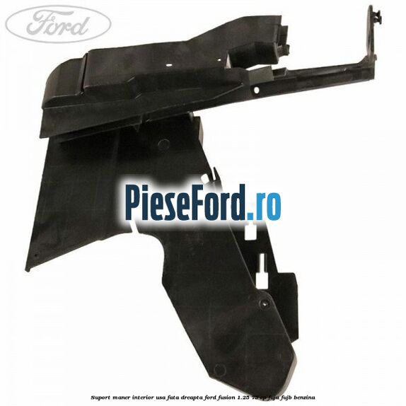 Suport maner interior usa fata dreapta Ford Fusion 1.25 75 cp FUJA, FUJB benzina