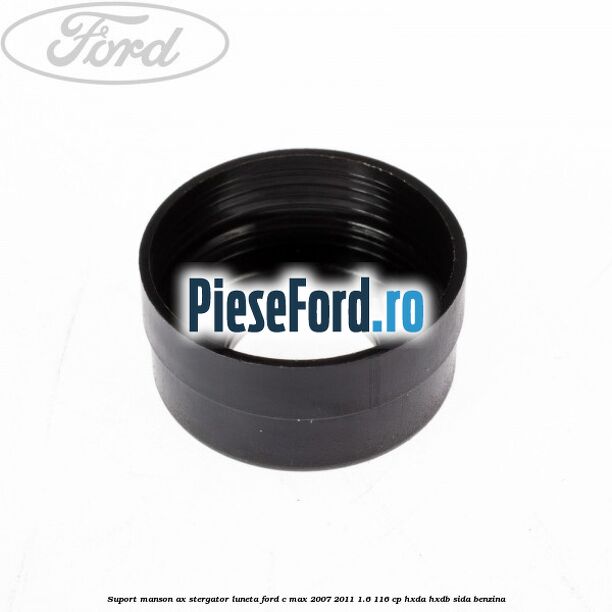 Suport manson ax stergator luneta Ford C-Max 2007-2011 1.6 116 cp Suport manson ax stergator luneta Ford C-Max 2007-2011 1.6 116 cp HXDA, HXDB, SIDA benzina