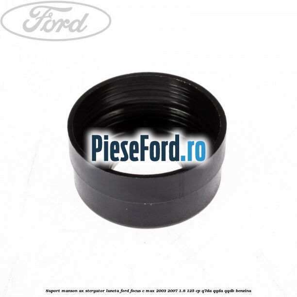 Suport manson ax stergator luneta Ford Focus C-Max 2003-2007 1.8 125 cp Q7DA, QQDA, QQDB benzina