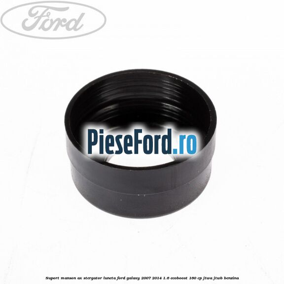 Suport manson ax stergator luneta Ford Galaxy 2007-2014 1.6 EcoBoost 160 cp JTWA, JTWB benzina