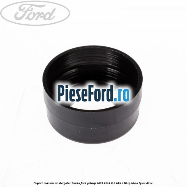 Suport manson ax stergator luneta Ford Galaxy 2007-2014 2.0 TDCi 115 cp KLWA, TYWA diesel