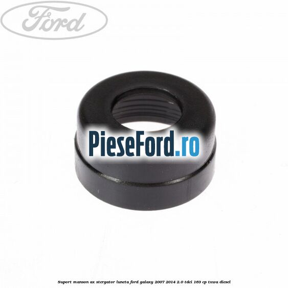 Suport manson ax stergator luneta Ford Galaxy 2007-2014 2.0 TDCi 163 cp TXWA diesel