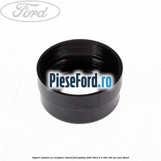 Suport manson ax stergator luneta Ford Galaxy 2007-2014 2.0 TDCi 163 cp TXWA diesel