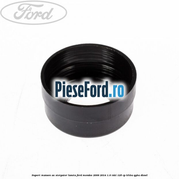Suport manson ax stergator luneta Ford Mondeo 2008-2014 1.8 TDCi 125 cp KHBA, QYBA diesel