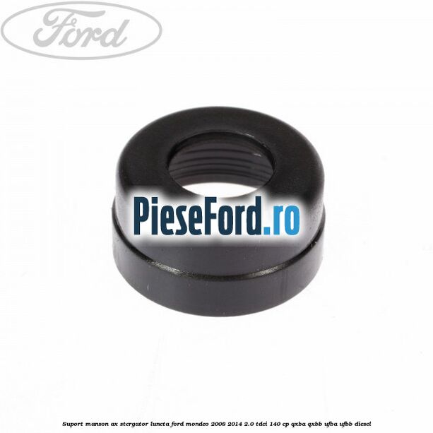 Suport manson ax stergator luneta Ford Mondeo 2008-2014 2.0 TDCi 140 cp QXBA, QXBB, UFBA, UFBB diesel