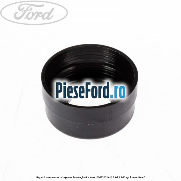 Suport manson ax stergator luneta Ford S-Max 2007-2014 2.2 TDCi 200 cp KNWA diesel