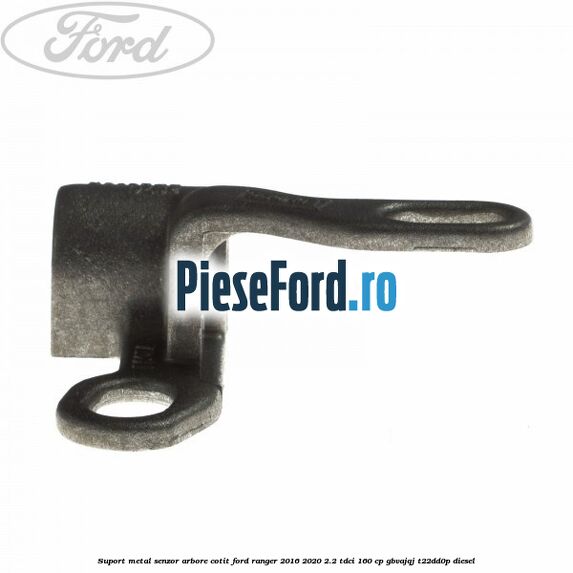 Suport metal senzor arbore cotit Ford Ranger 2016-2020 2.2 TDCi 160 cp Suport metal senzor arbore cotit Ford Ranger 2016-2020 2.2 TDCi 160 cp GBVAJQJ, T22DD0P diesel