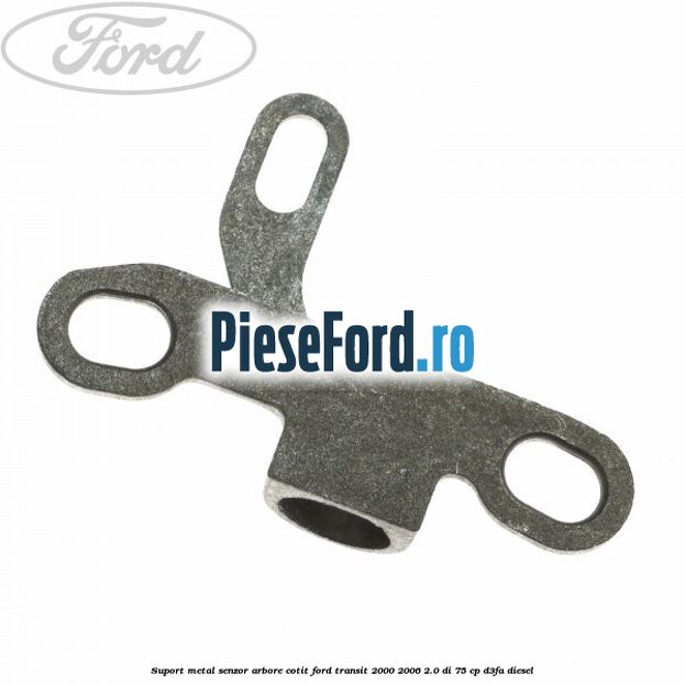 Suport metal senzor arbore cotit Ford Transit 2000-2006 2.0 DI 75 cp D3FA diesel
