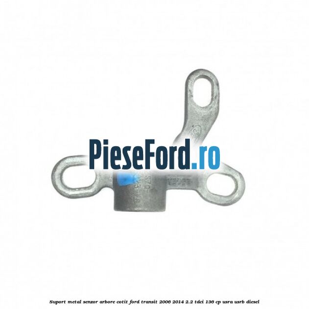 Suport metal senzor arbore cotit Ford Transit 2006-2014 2.2 TDCi 136 cp Suport metal senzor arbore cotit Ford Transit 2006-2014 2.2 TDCi 136 cp USRA, USRB diesel