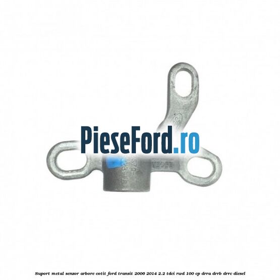 Suport metal senzor arbore cotit Ford Transit 2006-2014 2.2 TDCi RWD 100 cp DRRA, DRRB, DRRC diesel