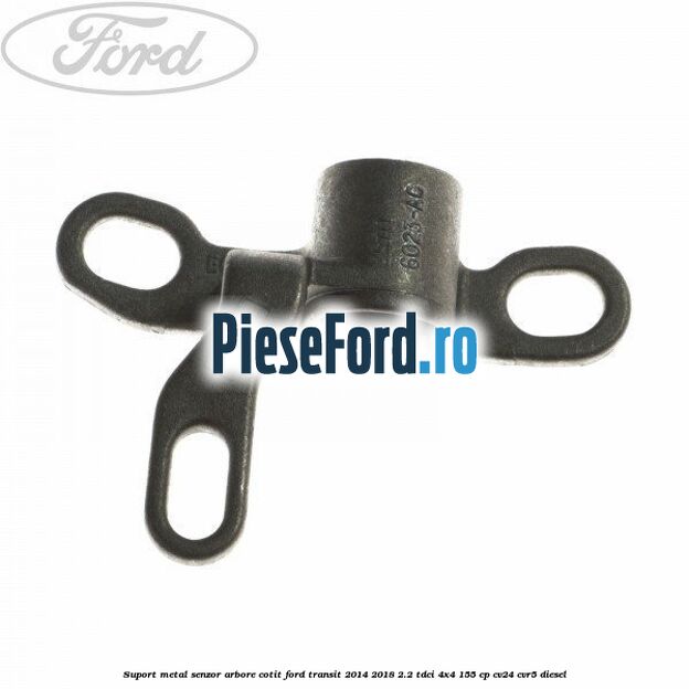 Suport metal senzor arbore cotit Ford Transit 2014-2018 2.2 TDCi 4x4 155 cp CV24, CVR5 diesel