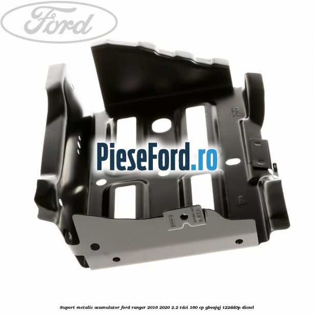 Suport metalic acumulator Ford Ranger 2016-2020 2.2 TDCi 160 cp Suport metalic acumulator Ford Ranger 2016-2020 2.2 TDCi 160 cp GBVAJQJ, T22DD0P diesel