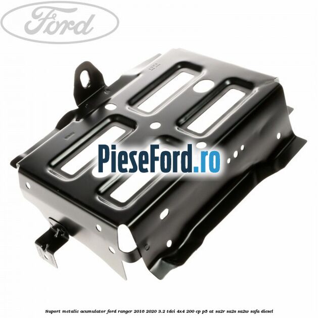 Suport metalic acumulator Ford Ranger 2016-2020 3.2 TDCi 4x4 200 cp P5-AT, SA2R, SA2S, SA2W, SAFA diesel